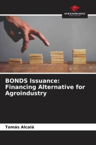 Boek BONDS Issuance: Financing Alternative for Agroindustry Tomás Alcalá