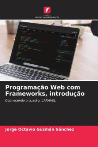 Knjiga Programação Web com Frameworks, introdução Jorge Octavio Guzmán Sánchez