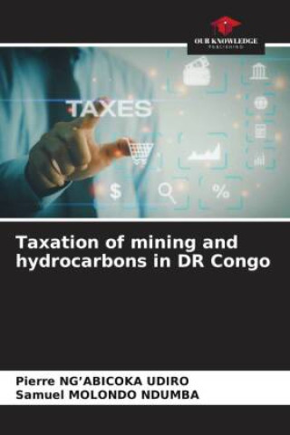 Книга Taxation of mining and hydrocarbons in DR Congo Samuel Molondo Ndumba