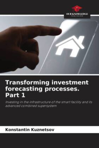 Kniha Transforming investment forecasting processes. Part 1 Konstantin Kuznetsov
