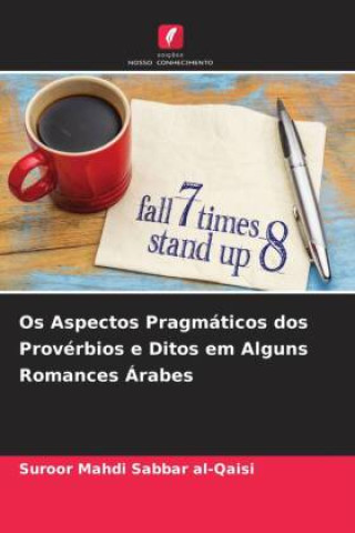 Knjiga Os Aspectos Pragmáticos dos Provérbios e Ditos em Alguns Romances Árabes Suroor Mahdi Sabbar al-Qaisi