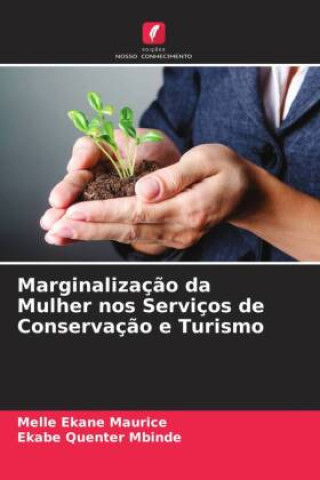 Libro Marginalizaç?o da Mulher nos Serviços de Conservaç?o e Turismo Ekabe Quenter Mbinde