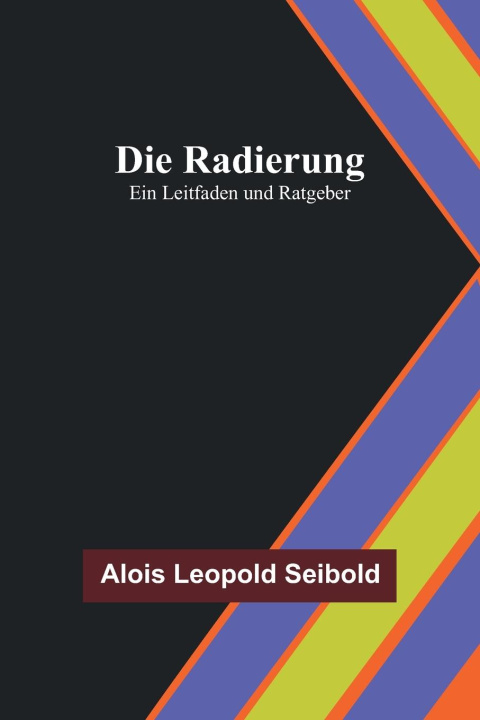 Knjiga Die Radierung Alois Leopold Seibold