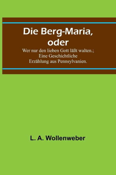 Knjiga Die Berg-Maria, oder L. A. Wollenweber