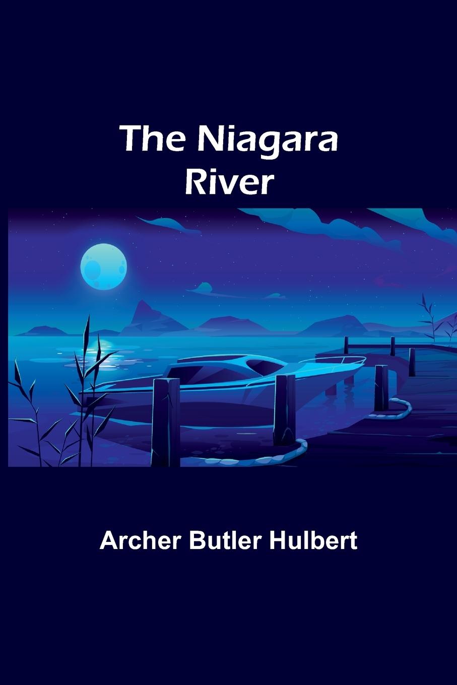 Knjiga The Niagara River Archer Butler Hulbert