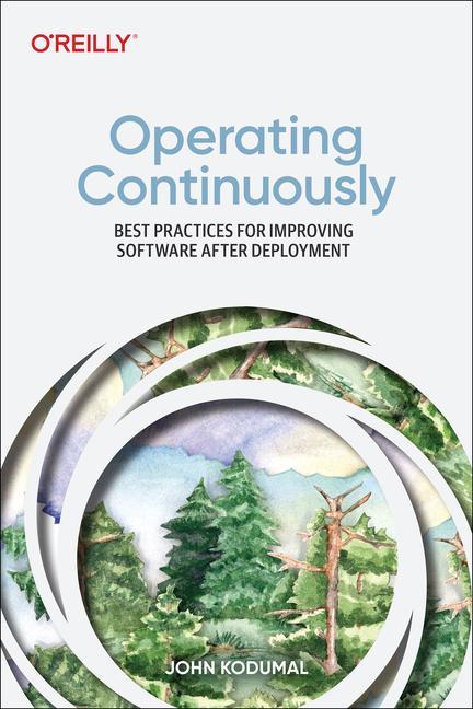 Book Operating Continuously: Best Practices for Improving Software After Deployment Edith Harbaugh