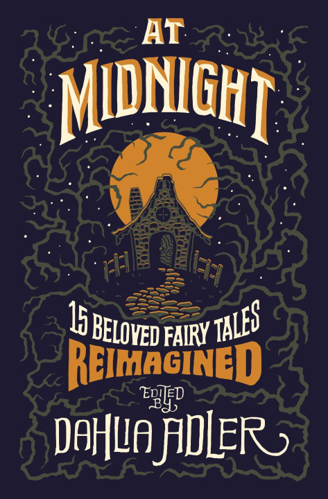 Könyv At Midnight: 15 Beloved Fairy Tales Reimagined 