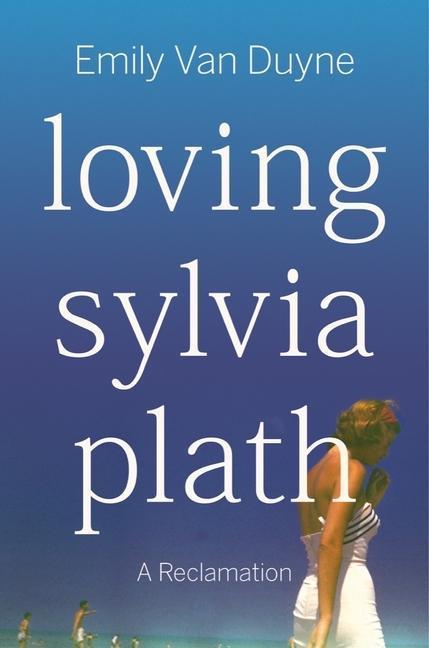 Książka Loving Sylvia Plath: A Reclamation 