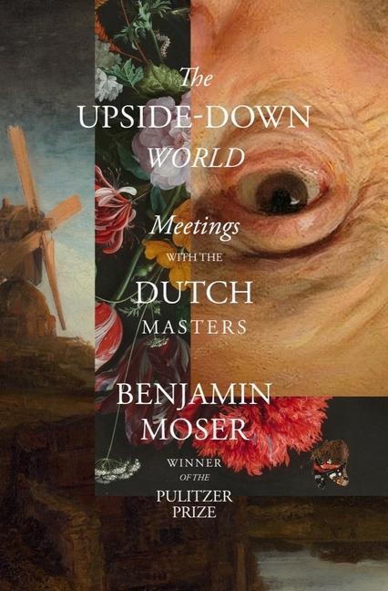 Könyv The Upside-Down World: Meetings with the Dutch Masters 