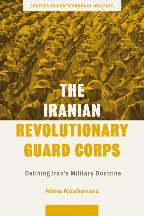 Книга The Iranian Revolutionary Guard Corps: Defining Iran's Military Doctrine Andrew Mumford