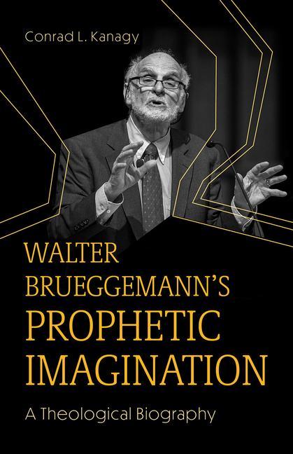 Kniha Walter Brueggemann's Prophetic Imagination: A Theological Biography 