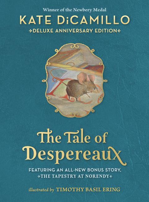 Kniha The Tale of Despereaux: Being the Story of a Mouse, a Princess, Some Soup, and a Spool of Thread Timothy Basil Ering