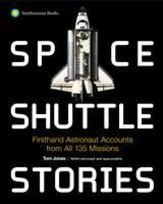 Книга Space Shuttle Stories: Firsthand Astronaut Accounts from All 135 Missions 