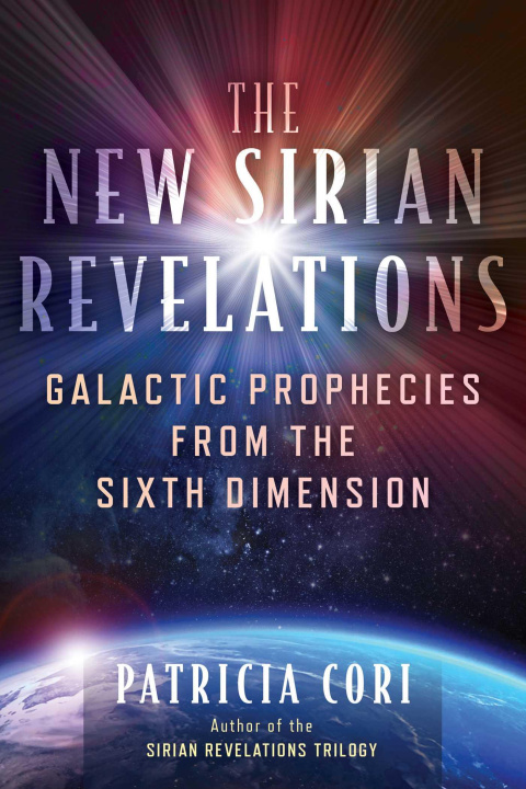 Kniha The New Sirian Revelations: Galactic Prophecies from the Sixth Dimension 