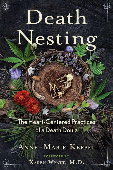 Kniha Death Nesting: The Heart-Centered Practices of a Death Doula Karen Wyatt