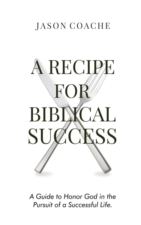 Boek A RECIPE FOR Biblical Success Jason Coache