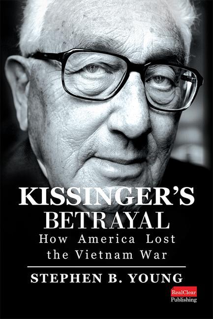Könyv Kissinger's Betrayal: How America Lost the Vietnam War 
