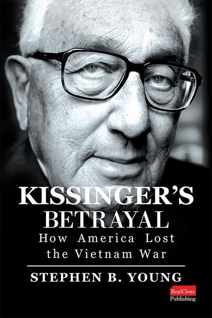 Book Kissinger's Betrayal: How America Lost the Vietnam War 