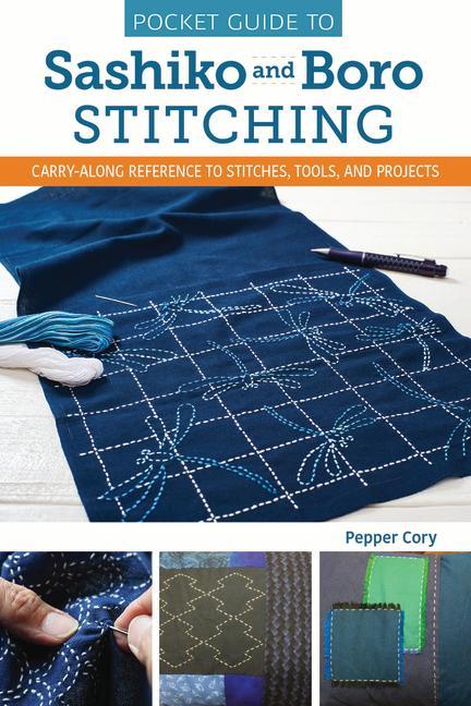 Book Pocket Guide to Sashiko and Boro Stitching: Carry-Along Reference to Stitches, Tools, and Projects 