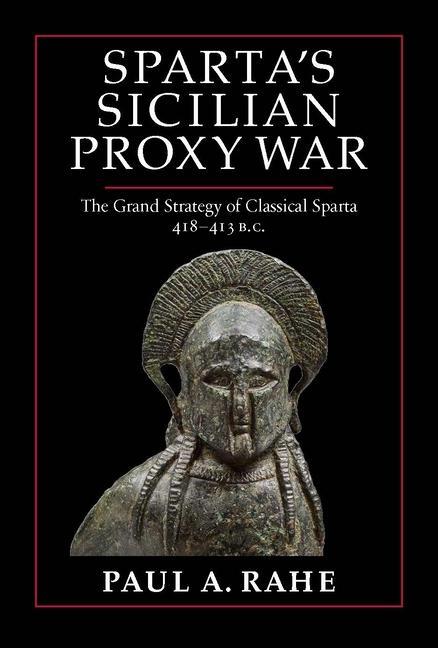 Kniha Sparta's Sicilian Proxy War: The Grand Strategy of Classical Sparta, 418-413 B.C. 