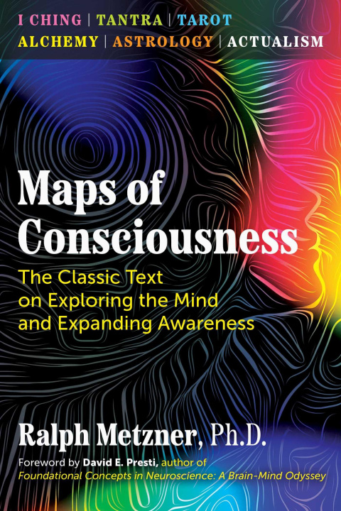 Kniha Maps of Consciousness: The Classic Text on Exploring the Mind and Expanding Awareness David E. Presti