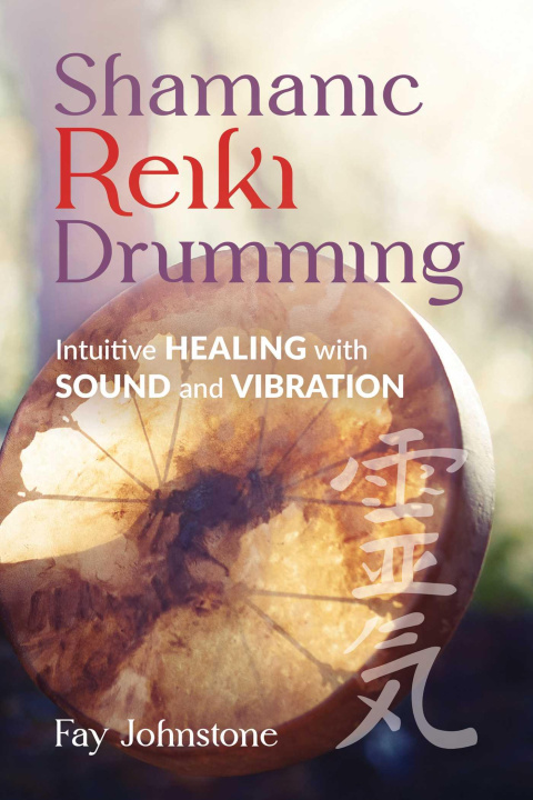 Könyv Shamanic Reiki Drumming: Intuitive Healing with Sound and Vibration Carol Day