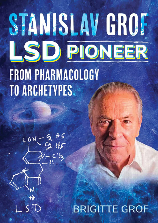 Kniha Stanislav Grof, LSD Pioneer: From Pharmacology to Archetypes 