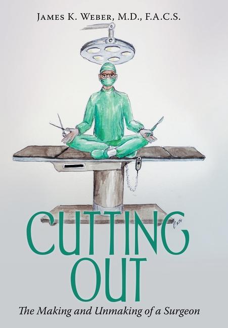 Carte Cutting Out: The Making and Unmaking of a Surgeon 