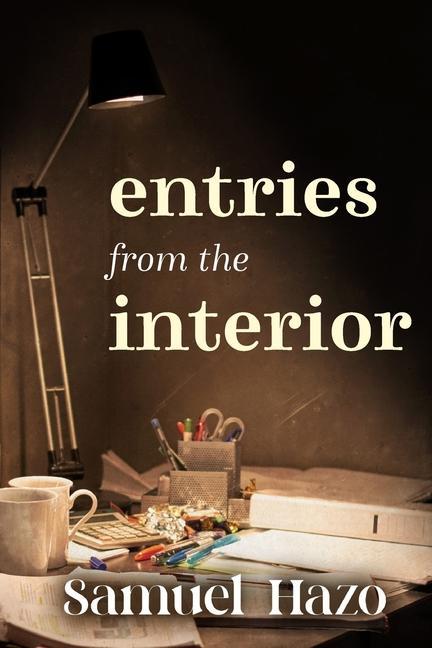 Buch Entries from the Interior Samuel Hazo