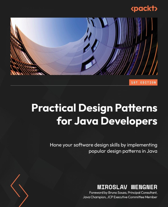Könyv Practical Design Patterns for Java Developers: Hone your software design skills by implementing popular design patterns in Java 