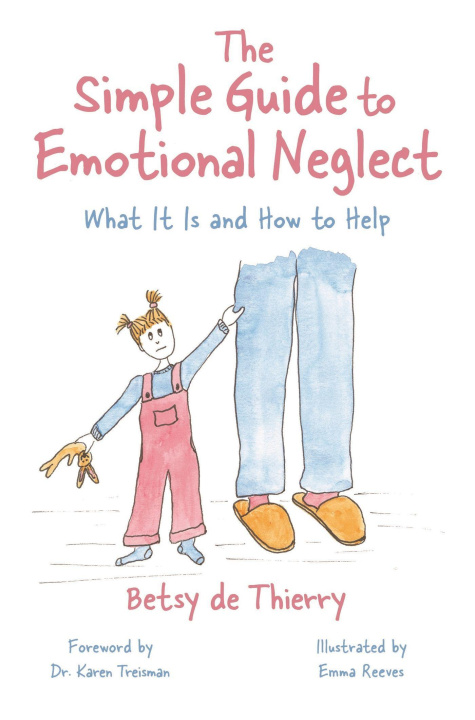 Könyv The Simple Guide to Emotional Neglect: What It Is and How to Help Karen Treisman
