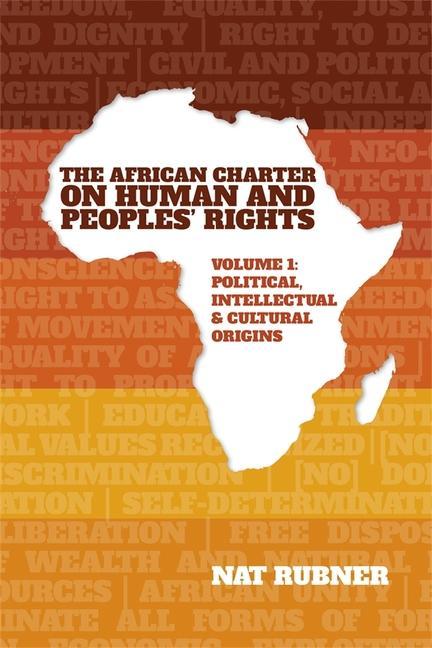 Boek The African Charter on Human and Peoples' Rights Volume 1: Political, Intellectual & Cultural Origins Nat Rubner