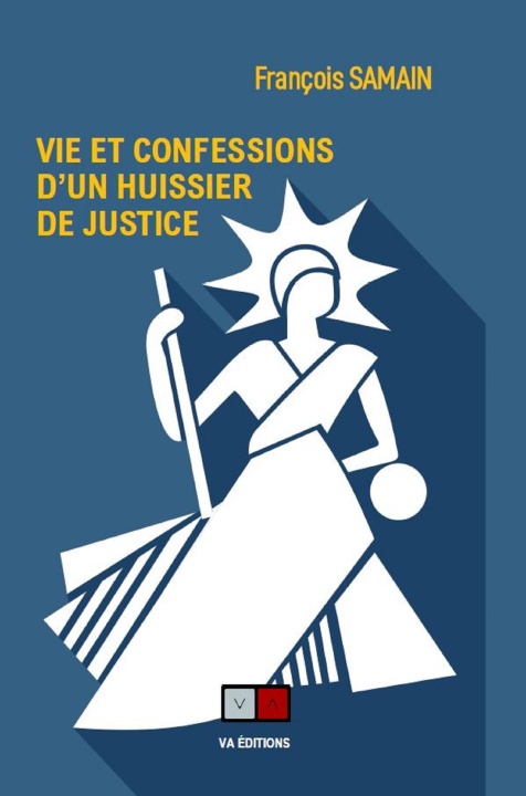 Kniha VIE ET CONFESSION D'UN HUISSIER DE JUSTICE SAMAIN FRANCOIS