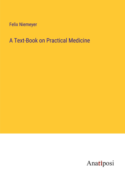 Knjiga A Text-Book on Practical Medicine Felix Niemeyer