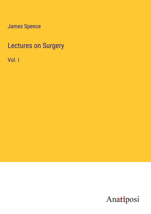 Knjiga Lectures on Surgery James Spence