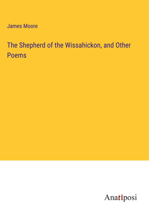 Boek The Shepherd of the Wissahickon, and Other Poems James Moore
