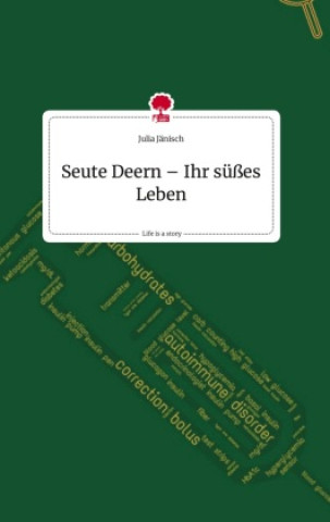 Kniha Seute Deern ? Ihr süßes Leben. Life is a Story - story.one Julia Jänisch