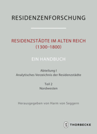 Carte Residenzstädte im Alten Reich (1300-1800). Ein Handbuch Harm von Seggern
