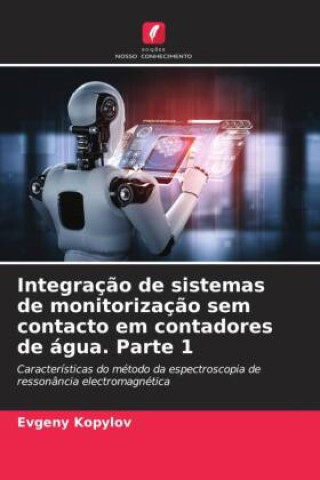 Boek Integraç?o de sistemas de monitorizaç?o sem contacto em contadores de água. Parte 1 Evgeny Kopylov