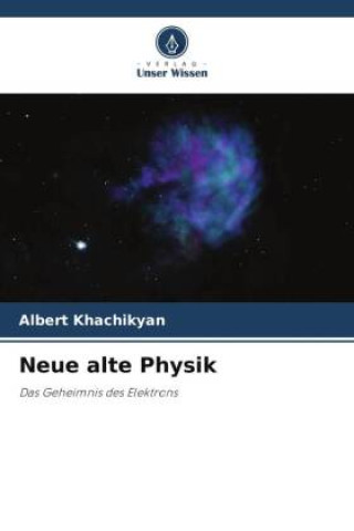 Knjiga Neue alte Physik Albert Khachikyan