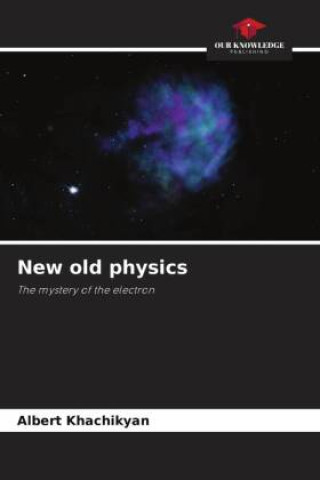 Knjiga New old physics Albert Khachikyan