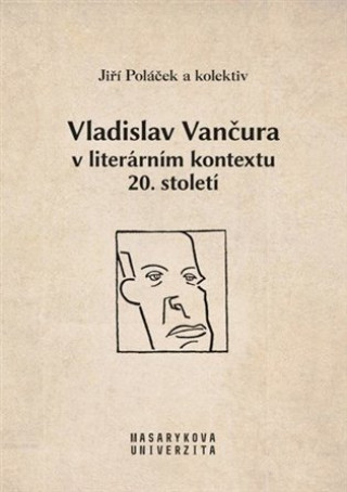 Kniha Vladislav Vančura v literárním kontextu 20. století Jiří Poláček