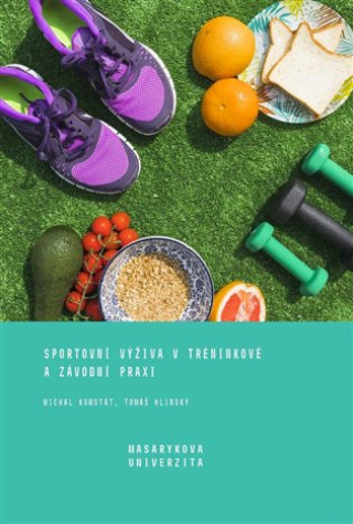 Kniha Sportovní výživa v tréninkové a závodní praxi Michal Kumstát