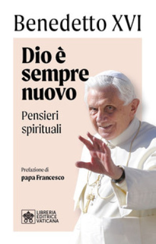 Könyv Dio è sempre nuovo. Pensieri spirituali Benedetto XVI (Joseph Ratzinger)