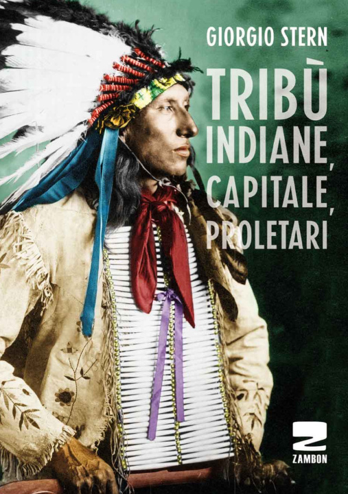 Kniha Tribù indiane, capitale, proletari nella storia del Nord America Giorgio Stern