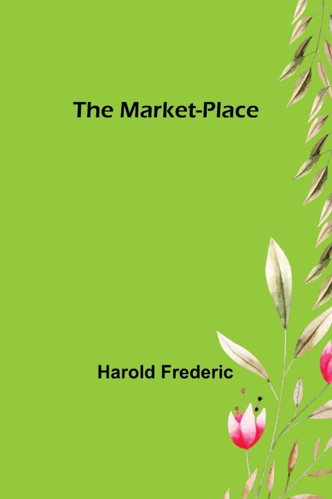 Kniha The Market-Place Harold Frederic
