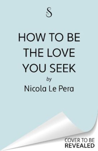 Knjiga How to Be the Love You Seek 