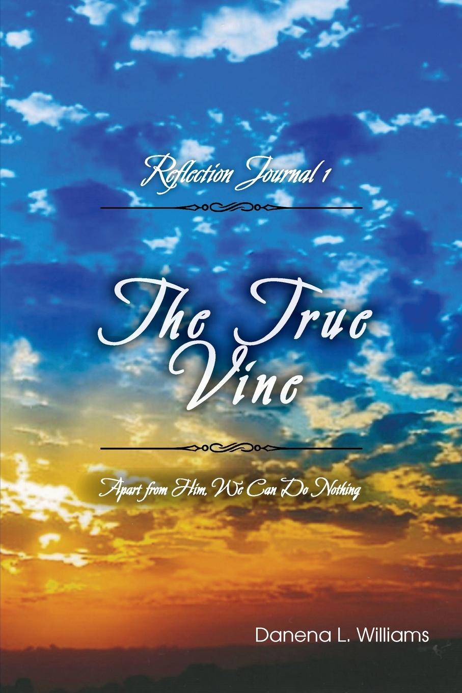 Knjiga The True Vine - Reflection Journal Danena L. Williams