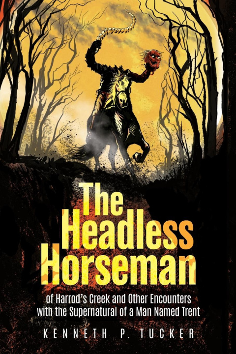 Libro The Headless Horseman of Harrod's Creek and Other Encounters with the Supernatural of a Man Named Trent 