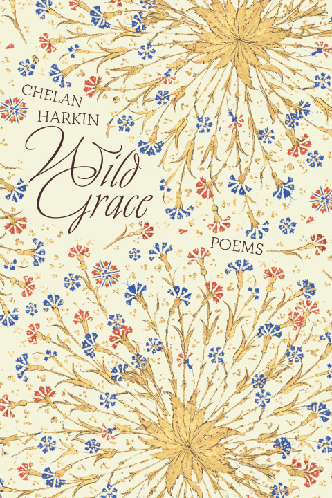 Knjiga Wild Grace: Poems Chelan Harkin